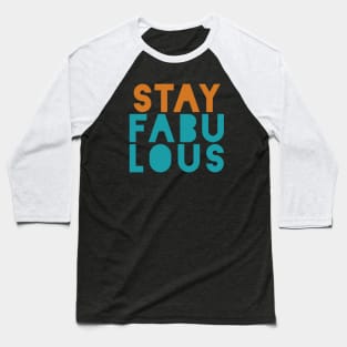 Stay Fabulous Baseball T-Shirt